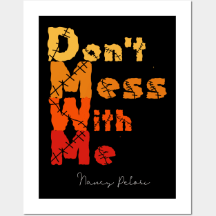 Don't Mess With Me Support Nancy Pelosi Posters and Art